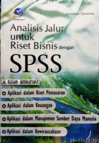 Image of Analisis Jalur Untuk Riset Bisnis Dengan SPSS : Aplikasi Dalam Riset Pemasaran, Keuangan, Manajemen Sumber Daya Manusia, Kewirausahaan